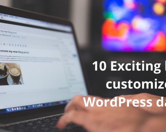 10 Exciting hacks to customize your WordPress dashboard